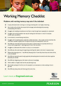 Working Memory Checklist Problems with working memory may exist if the individual:  Is easily distracted when working on or doing something that is not highly interesting.