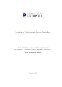 Synthesis of Protocols and Discrete Controllers  Thesis submitted in accordance with the requirements of the University of Liverpool for the degree of Doctor in Philosophy by Idress Mohammed Husien