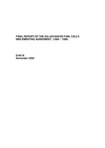 FINAL REPORT OF THE IEA ADVANCED FUEL CELLS IMPLEMENTING AGREEMENT (1996 – 1999) Draft B November 2000