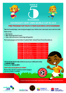 THRIVE @  IN DOONSIDE DOONSIDE’S VERY OWN WORLD CUP IN JULY FREE PROGRAM FOR YOUR 3-5 YEAR OLDS WHO LIVE IN DOONSIDE
