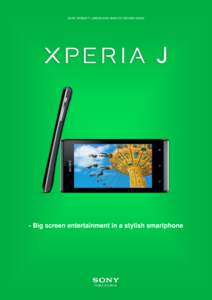 SONY XPERIA™ J MEDIA AND ANALYST REVIEW GUIDE  - Big screen entertainment in a stylish smartphone SONY XPERIA™ J MEDIA AND ANALYST REVIEW GUIDE