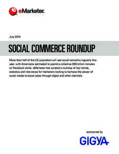 July[removed]SOCIAL COMMERCE ROUNDUP More than half of the US population will use social networks regularly this year, with Americans estimated to spend a collective 830 billion minutes on Facebook alone. eMarketer has cur