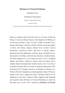 Dictionary of Classical Mythology Introductory Note by Menelaos Christopoulos Professor of Ancient Greek Literature University of Patras Director of the Center for the Study of Myth and Religion in Greek and Roman Antiqu