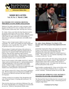 MSDE BULLETIN Vol. 19, No. 3, March 3, 2008 BALTIMORE CITY SCHOOLS SHOWING PROGRESS; FACING MORE CHALLENGES Baltimore City public schools have made consistent, steady progress over the past five years, according to the s