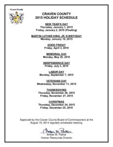 CRAVEN COUNTY 2015 HOLIDAY SCHEDULE NEW YEAR’S DAY Thursday, January 1, 2015 Friday, January 2, 2015 (Floating) MARTIN LUTHER KING, JR.’S BIRTHDAY
