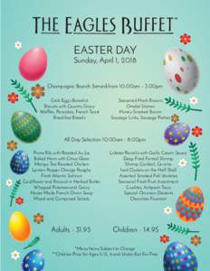 EASTER DAY  Sunday, April 1, 2018 Champagne Brunch Served from 10:00am - 3:00pm Crab Eggs Benedict