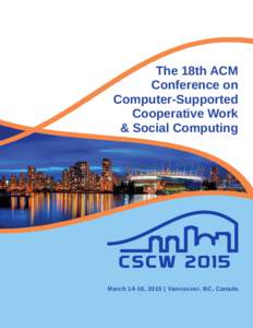 The 18th ACM Conference on Computer-Supported Cooperative Work & Social Computing