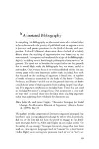 6 Annotated Bibliography In compiling this bibliography we discovered anew what others before us have discovered—the paucity of published work on argumentation in journals and presses prominent in the field of rhetoric