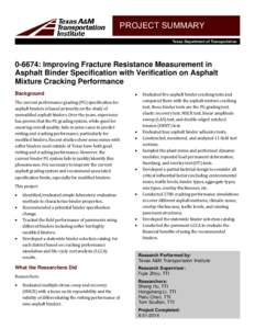 PROJECT SUMMARY Texas Department of Transportation[removed]: Improving Fracture Resistance Measurement in Asphalt Binder Specification with Verification on Asphalt Mixture Cracking Performance