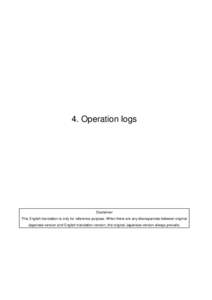 4. Operation logs  Disclaimer This English translation is only for reference purpose. When there are any discrepancies between original Japanese version and English translation version, the original Japanese version alwa