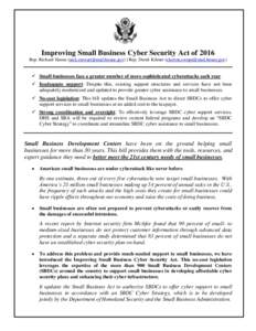 Improving Small Business Cyber Security Act of 2016 Rep. Richard Hanna () | Rep. Derek Kilmer ()  Small businesses face a greater number of more sophisticated cyb
