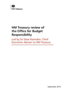 HM Treasury review of the Office for Budget Responsibility Led by Sir Dave Ramsden, Chief Economic Adviser to HM Treasury