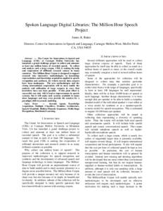 Spoken Language Digital Libraries: The Million Hour Speech Project James K. Baker Director, Center for Innovations in Speech and Language, Carnegie Mellon West, Moffet Field, CA, USA 94035