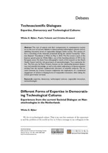 Debates Technoscientific Dialogues Expertise, Democracy and Technological Cultures Wiebe E. Bijker, Paolo Volonté and Cristina Grasseni  Abstract The role of experts and their competencies in contemporary society