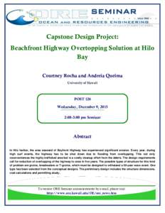 SEMINAR Capstone Design Project: Beachfront Highway Overtopping Solution at Hilo Bay Courtney Rocha and Andreia Queima University of Hawaii