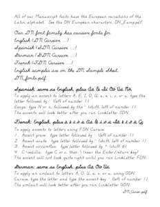 All of our Manuscript fonts have the European variations of the Latin alphabet. See the DN European characters, DN_Europ.pdf. Our D¯N foõt family has ÑursiÌí foõts fÉü English (D¯N CursiÌí ...) Spanish (SD¯N 