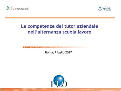 Le competenze del tutor aziendale nell’alternanza scuola lavoro Roma, 7 luglio 2017  Indice della presentazione