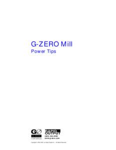 G-ZERO Mill Power Tipswww.g-zero.com Copyright © by Rapid Output Co. All Rights Reserved.