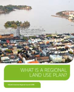 WHAT IS A REGIONAL LAND USE PLAN? Helsinki-Uusimaa Regional Council 2016 THE HELSINKI-UUSIMAA REGION – A GROWING