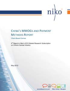 C HINA ’ S MMOG S AND P AYMENT M ETHODS R EPORT Client-Based Games 4th Report in Niko’s 2012 Market Research Subscription on China’s Games Industry