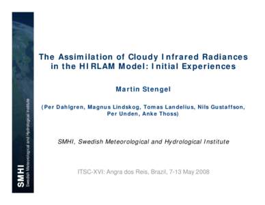 The Assimilation of Cloudy Infrared Radiances in the HIRLAM Model: Initial Experiences SMHI  Swedish Meteorological and Hydrological Institute