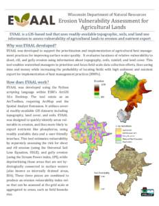 Wisconsin Department of Natural Resources  Erosion Vulnerability Assessment for Agricultural Lands EVAAL is a GIS-based tool that uses readily-available topographic, soils, and land use information to assess vulnerabilit