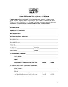 FOOD ARTISAN VENDOR APPLICATION Food Artisan: edible, hand made and value added food products including baked goods, candies, cereals, pickles and preserves produced in a certified facility (Food Artisan) or in an indivi