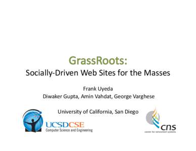   Socially‐Driven Web Sites for the Masses  Frank Uyeda   Diwaker Gupta, Amin Vahdat, George Varghese  University of California, San Diego 