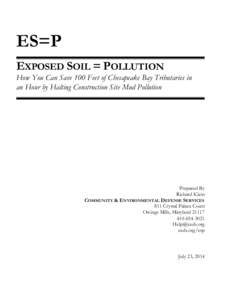 ES=P EXPOSED SOIL = POLLUTION How You Can Save 100 Feet of Chesapeake Bay Tributaries in an Hour by Halting Construction Site Mud Pollution  Prepared By