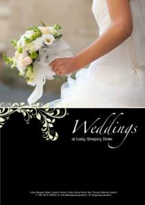 Weddings at Lady Gregory Hotel Lady Gregory Hotel, Leisure Centre & Spa, Ennis Road, Gort, County Galway, Ireland T: + | E:  | W: ladygregoryhotel.ie