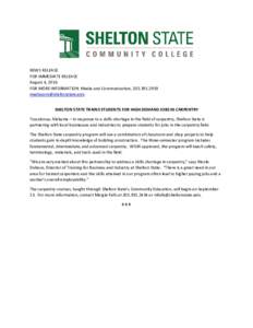 NEWS RELEASE FOR IMMEDIATE RELEASE August 4, 2016 FOR MORE INFORMATION: Media and Communication, SHELTON STATE TRAINS STUDENTS FOR HIGH DEMAND JOBS IN CARPENTRY