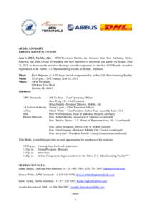 MEDIA ADVISORY AIRBUS TAKEOFF ACTIVITIES June 8, 2015, Mobile, Ala – APM Terminals Mobile, the Alabama State Port Authority, Airbus Americas and DHL Global Forwarding will host members of the media and guests on Sunday