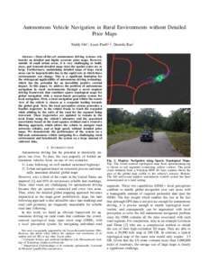 Autonomous Vehicle Navigation in Rural Environments without Detailed Prior Maps Teddy Ort1 , Liam Paull1,2 , Daniela Rus1 Abstract— State-of-the-art autonomous driving systems rely heavily on detailed and highly accura