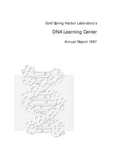 Cold Spring Harbor Laboratory’s  DNA Learning Center Annual Report 1997  ANNUAL REPORT 1997