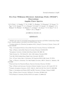 Revised submission to ApJS  Five-Year Wilkinson Microwave Anisotropy Probe (WMAP 1 ) Observations: Angular Power Spectra M. R. Nolta 2 , J. Dunkley 3,4,5 , R. S. Hill 6 , G. Hinshaw 7 , E. Komatsu 8 , D. Larson 9 , L.