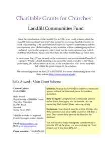 Charitable Grants for Churches Landfill Communities Fund Since the introduction of the Landfill Tax in 1996, a tax credit scheme called the Landfill Communities Fund (LCF) has existed to encourage landfill operators to w