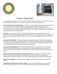Welcome to Sprague Hall As you may be aware, Sprague Hall is one of the most energy efficient lab buildings on campus and is a part of the campus Smart Labs Program. Please take a moment to review these unique features. 