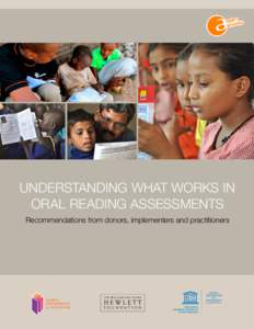 UNDERSTANDING WHAT WORKS IN ORAL READING ASSESSMENTS Recommendations from donors, implementers and practitioners UNDERSTANDING WHAT WORKS IN ORAL READING ASSESSMENTS