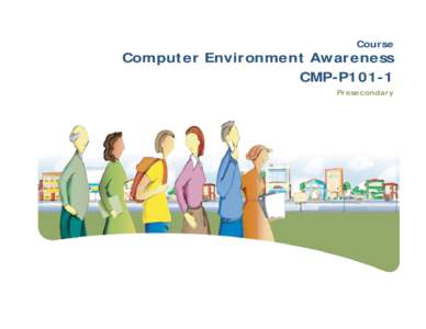 Course  Computer Environment Awareness CMP-P101-1 Presecondary