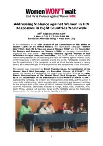 Addressing Violence against Women in HIV Responses in Eight Countries Worldwide 56th Session of the CSW 1 March 2012, 12:30–2:00 PM Salvation Army Building – New York City In the framework of the 56th session of the 