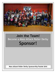 Join the Team!  Join the Team! Become a Mass Attack Roller Derby Sponsor! Become a Mass Attack Roller Derby