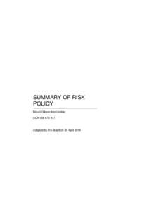 SUMMARY OF RISK POLICY Mount Gibson Iron Limited ACN[removed]Adopted by the Board on 29 April 2014
