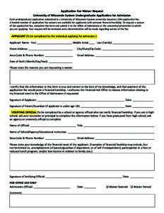 Application Fee Waiver Request University of Wisconsin System Undergraduate Application for Admission Each undergraduate application submitted to a University of Wisconsin System university requires a $44 application fee