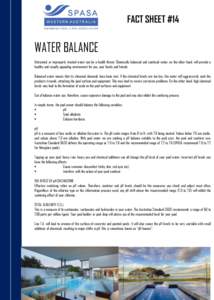 FACT SHEET #14  WATER BALANCE Untreated, or improperly treated water can be a health threat. Chemically balanced and sanitised water, on the other hand, will provide a healthy and visually appealing environment for you, 