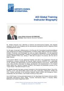 ACI Global Training Instructor Biography Jesus Alfredo Arrisueño GOYENECHEA Courses: Airport Security; Security & Facilitation