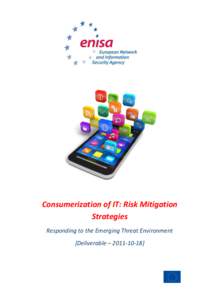 Consumerization of IT: Risk Mitigation Strategies Responding to the Emerging Threat Environment [Deliverable – ]  Consumerization of IT: Risk Mitigation Strategies