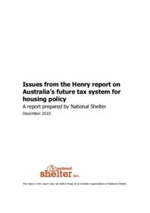 Issues from the Henry report on Australia’s future tax system for housing policy A report prepared by National Shelter December 2010
