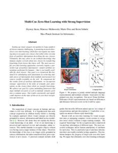 Multi-Cue Zero-Shot Learning with Strong Supervision Zeynep Akata, Mateusz Malinowski, Mario Fritz and Bernt Schiele Max-Planck Institute for Informatics Abstract