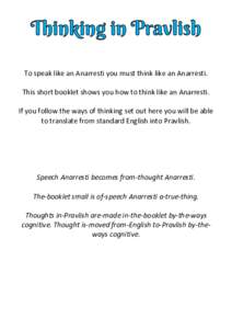 To speak like an Anarresti you must think like an Anarresti. This short booklet shows you how to think like an Anarresti. If you follow the ways of thinking set out here you will be able to translate from standard Englis