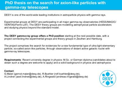 PhD thesis on the search for axion-like particles with gamma-ray telescopes DESY is one of the world-wide leading institutions in astroparticle physics with gamma rays.   Experimental groups at DESY are participating i